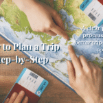 How to Plan a Trip Step-by-Step (From Budget to Booking)