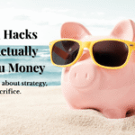 Travel Hacks That Actually Save You Money (Tested Guide)