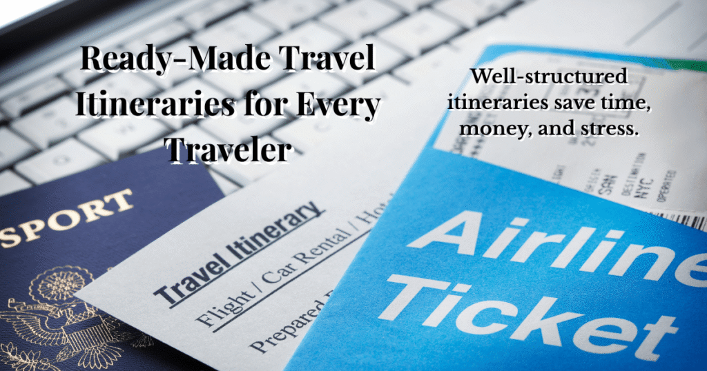 Ready-Made Travel Itineraries for Every Traveler